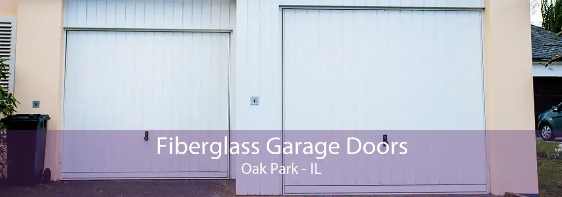 Fiberglass Garage Doors Oak Park - IL