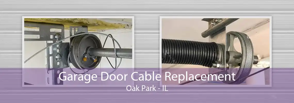 Garage Door Cable Replacement Oak Park - IL