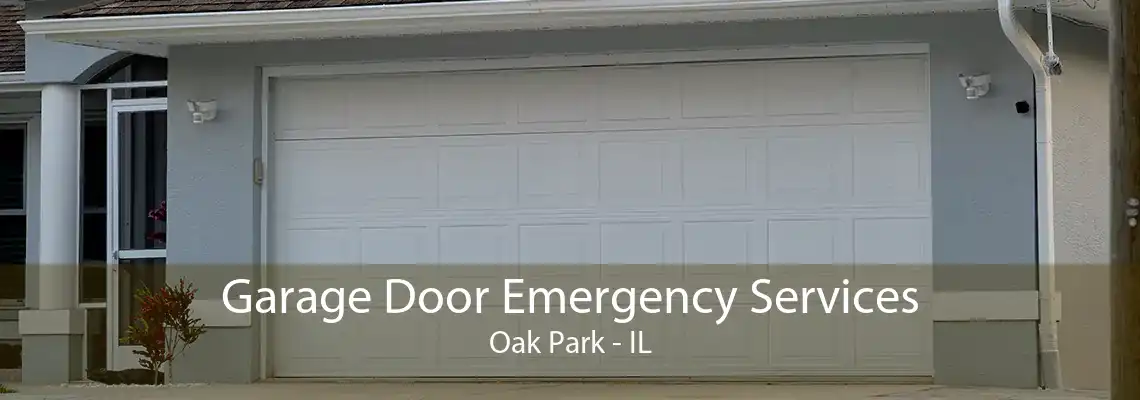 Garage Door Emergency Services Oak Park - IL