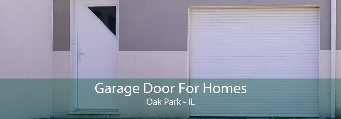 Garage Door For Homes Oak Park - IL