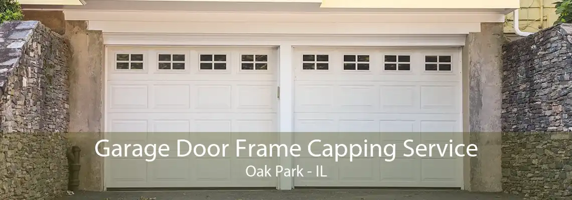 Garage Door Frame Capping Service Oak Park - IL