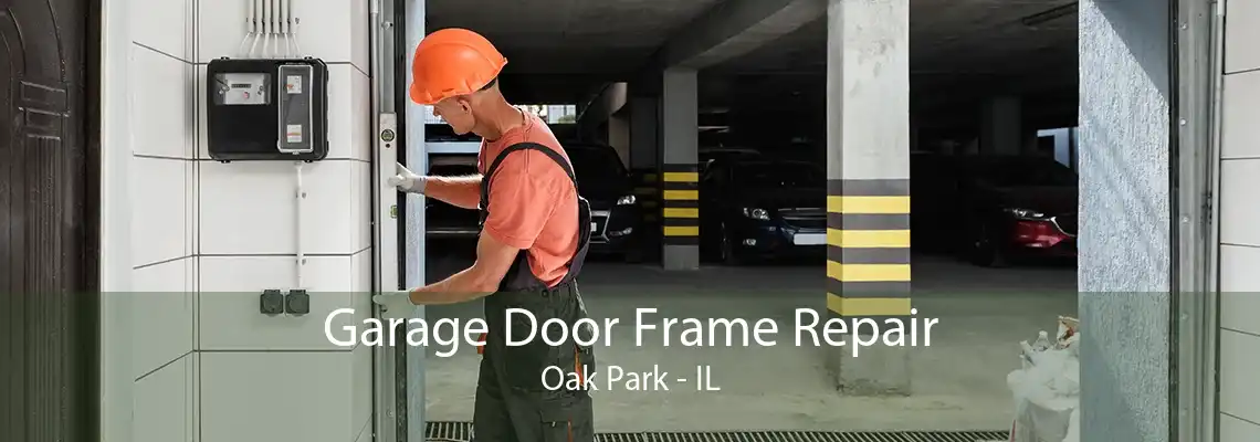 Garage Door Frame Repair Oak Park - IL