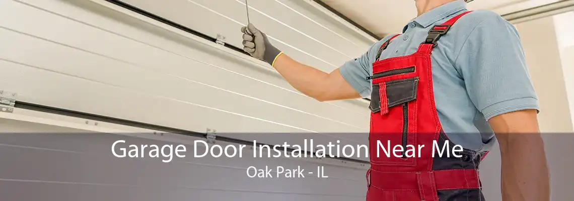 Garage Door Installation Near Me Oak Park - IL