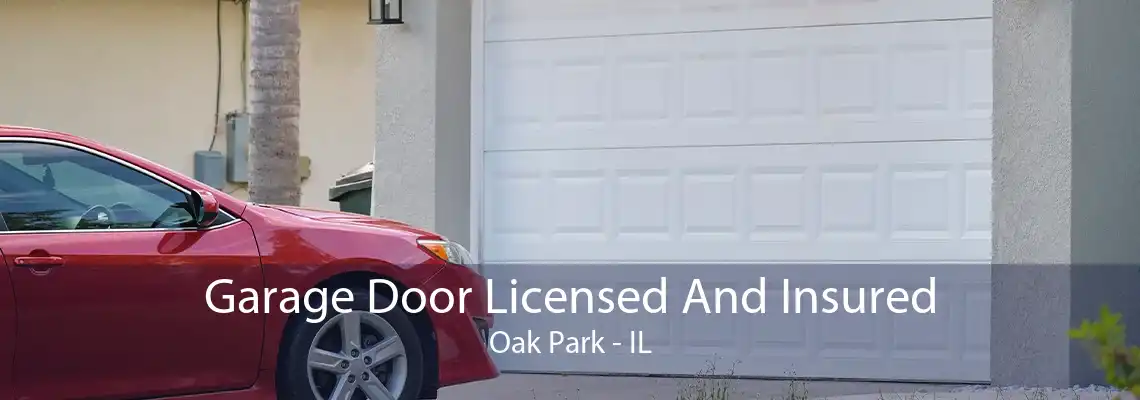 Garage Door Licensed And Insured Oak Park - IL