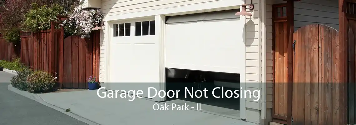 Garage Door Not Closing Oak Park - IL