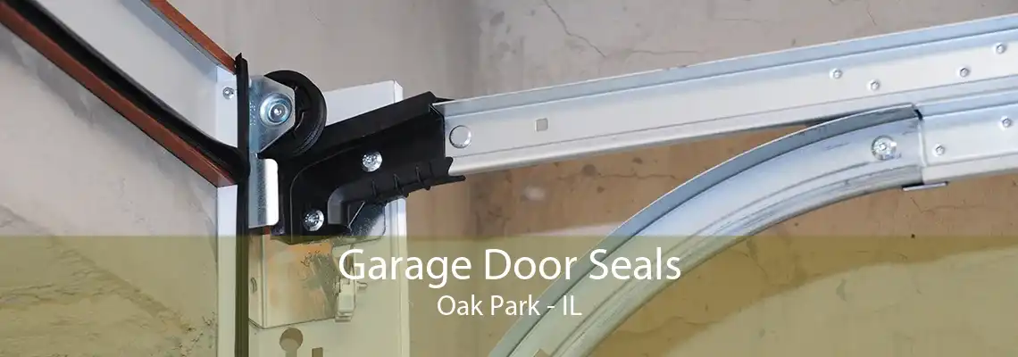 Garage Door Seals Oak Park - IL