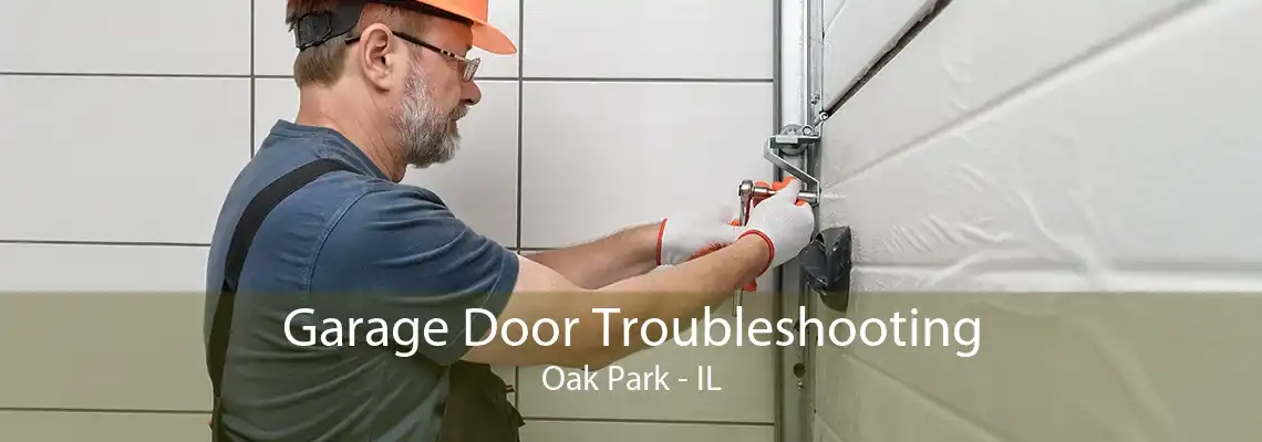 Garage Door Troubleshooting Oak Park - IL