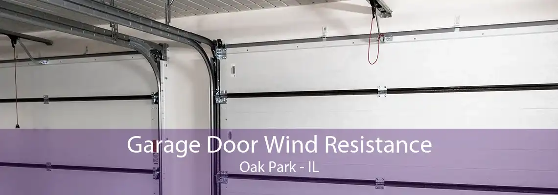 Garage Door Wind Resistance Oak Park - IL