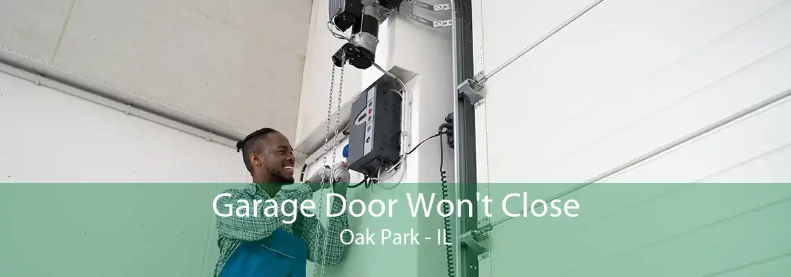 Garage Door Won't Close Oak Park - IL