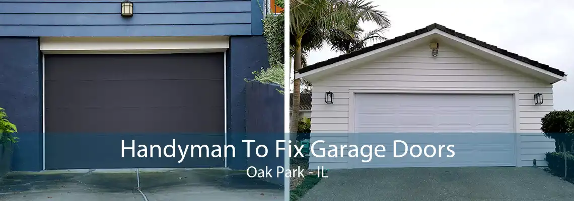 Handyman To Fix Garage Doors Oak Park - IL